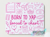 Born to Yap Mousepad